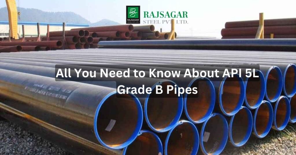 All You Need To Know About API 5L Grade B Pipes